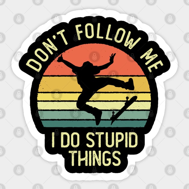 Don't Follow Me I Do Stupid Things Skateboarder Vintage Sunset Sticker by DetourShirts